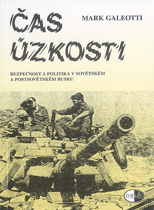 Čas úzkosti. Bezpečnost politika v Sovětském svazu a postsovětském Rusku