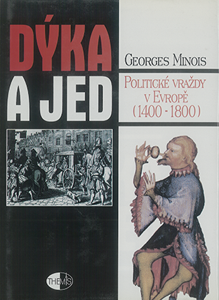 Dýka a jed. Politické vraždy v Evropě 1400-1800