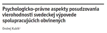 Psychlogicko-právne aspekty posudzovania vierohodnosti svedeckej výpovede spolupracujúcich obvinených